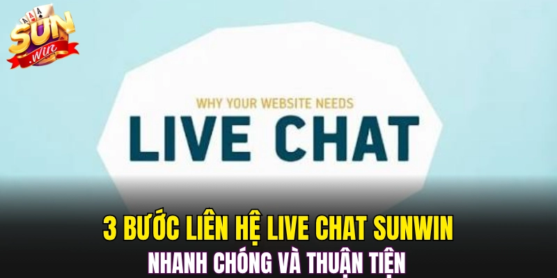 3 bước liên hệ live chat Sunwin nhanh chóng và thuận tiện 