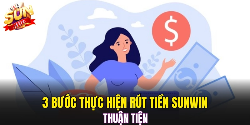 3 bước thực hiện rút tiền Sunwin thuận tiện 