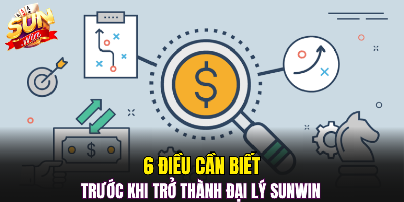 6 điều cần biết trước khi trở thành đại lý Sunwin 