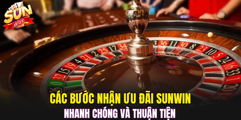 Các bước nhận ưu đãi Sunwin nhanh chóng và thuận tiện