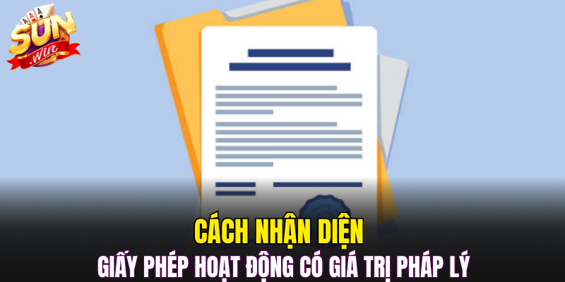 Cách nhận diện giấy phép hoạt động có giá trị pháp lý