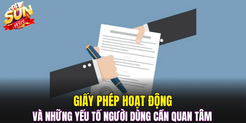 Giấy phép hoạt động và những yếu tố người dùng cần quan tâm