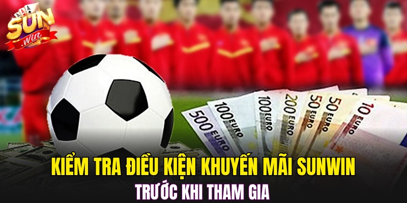 Kiểm tra điều kiện khuyến mãi Sunwin trước khi tham gia