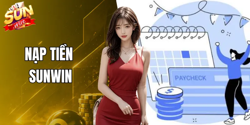 Nạp Tiền Sunwin - Nhanh Chóng Với Hướng Dẫn Chi Tiết 2026