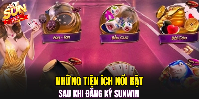 Những tiện ích nổi bật sau khi đăng ký Sunwin 