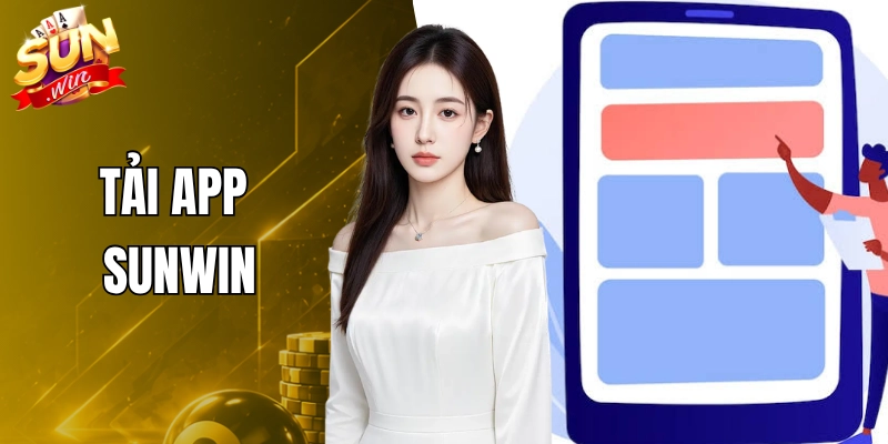 Tải App Sunwin - Hướng Dẫn Và Cài Đặt Nhanh Chóng Trên Thiết Bị Điện Thoại